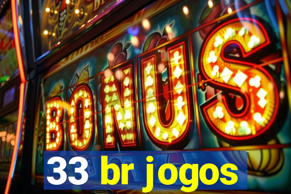 33 br jogos